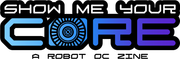 Show Me You Core: a robot oc zine